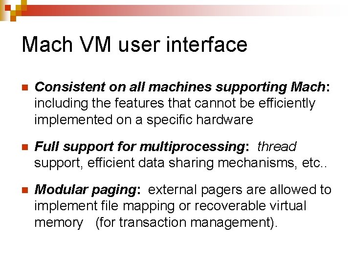 Mach VM user interface n Consistent on all machines supporting Mach: including the features