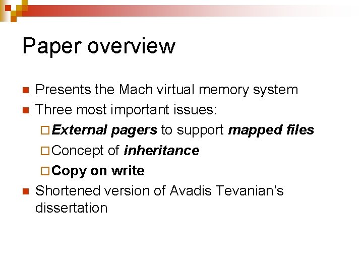 Paper overview n n n Presents the Mach virtual memory system Three most important