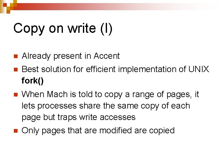 Copy on write (I) n Already present in Accent n Best solution for efficient