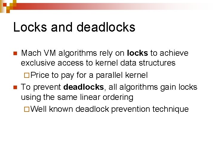 Locks and deadlocks n n Mach VM algorithms rely on locks to achieve exclusive