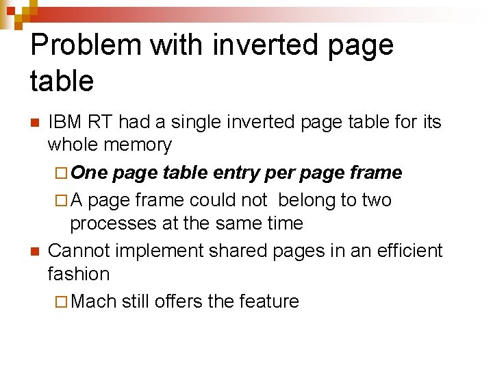 Problem with inverted page table n n IBM RT had a single inverted page