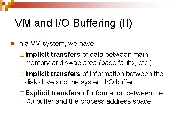 VM and I/O Buffering (II) n In a VM system, we have ¨ Implicit