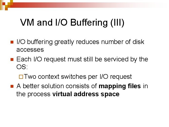 VM and I/O Buffering (III) n n n I/O buffering greatly reduces number of