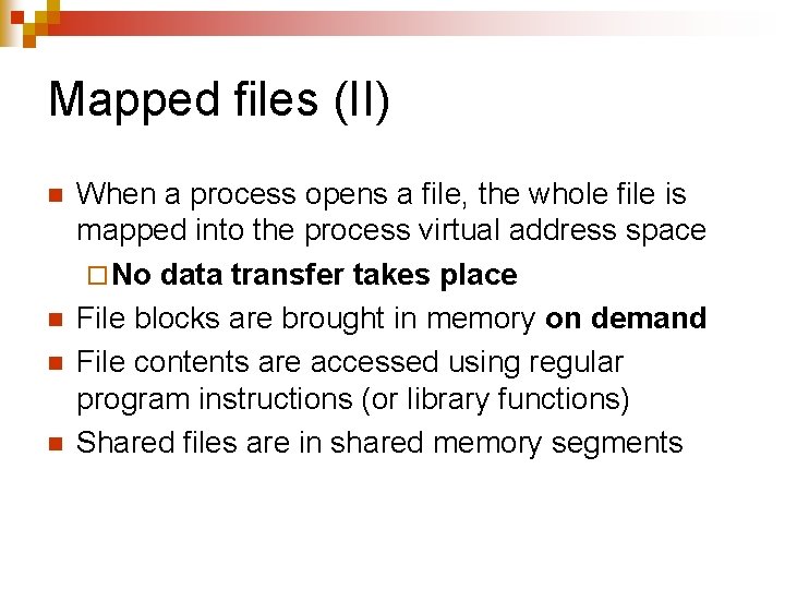 Mapped files (II) n n When a process opens a file, the whole file