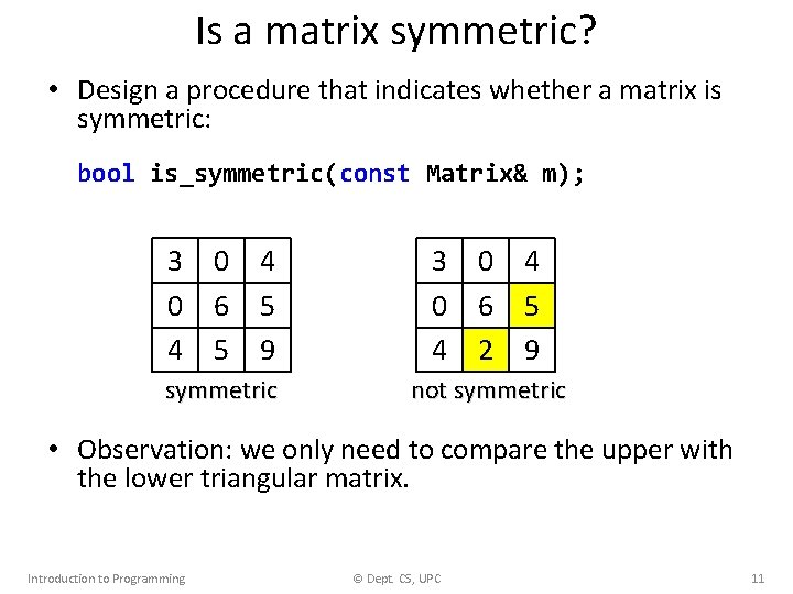 Is a matrix symmetric? • Design a procedure that indicates whether a matrix is