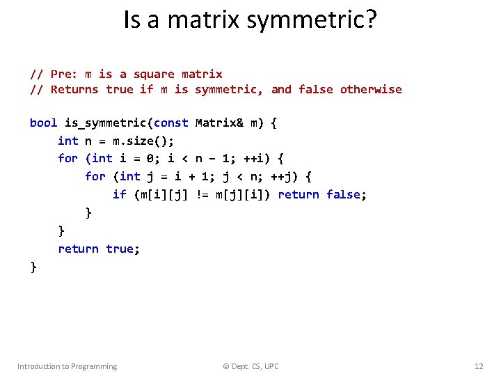 Is a matrix symmetric? // Pre: m is a square matrix // Returns true