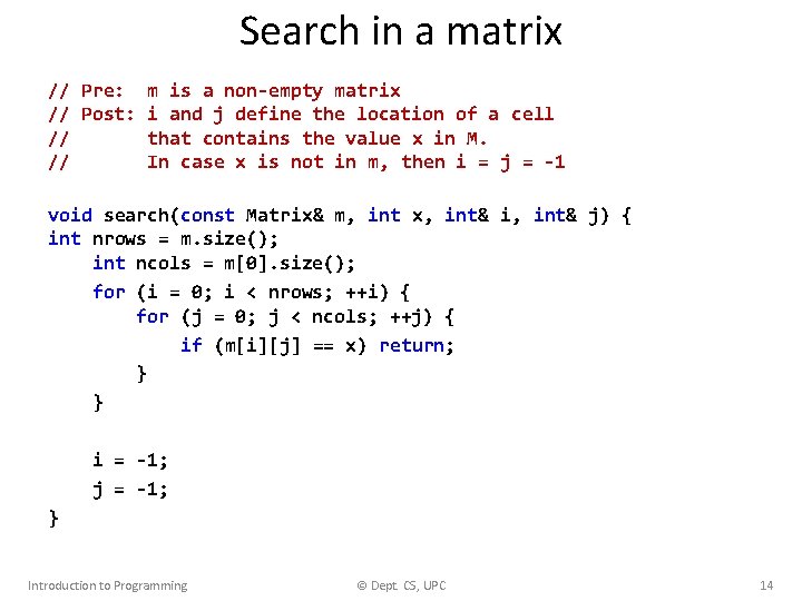 Search in a matrix // Pre: // Post: // // m is a non-empty