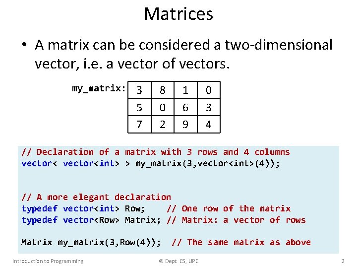 Matrices • A matrix can be considered a two-dimensional vector, i. e. a vector