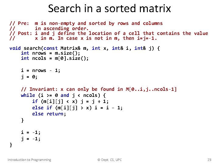 Search in a sorted matrix // Pre: // // Post: // m is non-empty