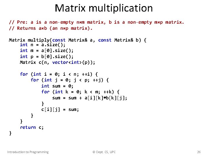 Matrix multiplication // Pre: a is a non-empty n×m matrix, b is a non-empty