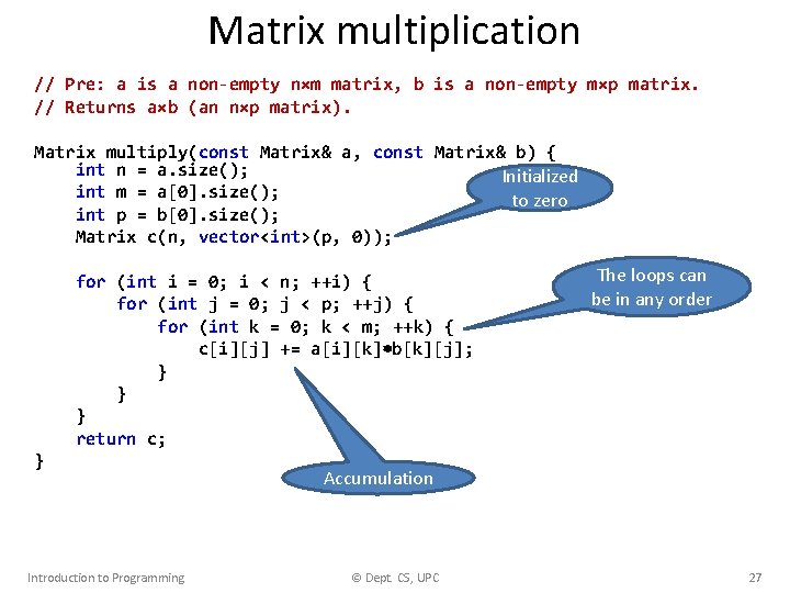 Matrix multiplication // Pre: a is a non-empty n×m matrix, b is a non-empty