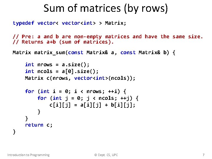 Sum of matrices (by rows) typedef vector<int> > Matrix; // Pre: a and b