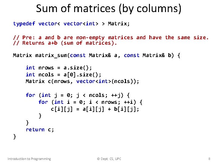 Sum of matrices (by columns) typedef vector<int> > Matrix; // Pre: a and b