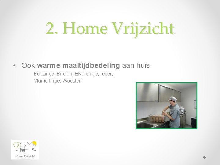 2. Home Vrijzicht • Ook warme maaltijdbedeling aan huis Boezinge, Brielen, Elverdinge, Ieper, Vlamertinge,