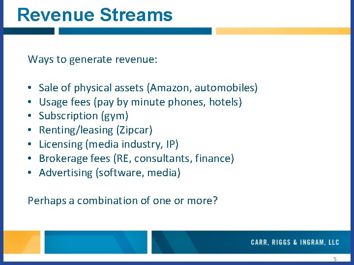 Revenue Streams Ways to generate revenue: • • Sale of physical assets (Amazon, automobiles)