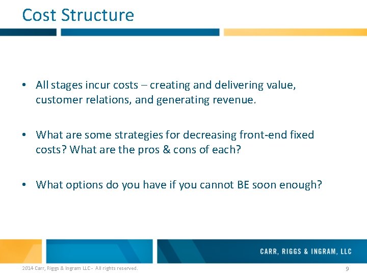 Cost Structure • All stages incur costs – creating and delivering value, customer relations,