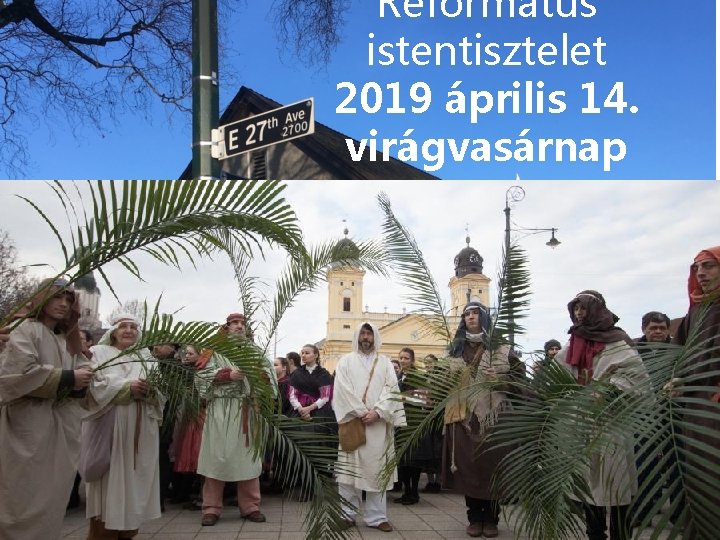 Református istentisztelet 2019 április 14. virágvasárnap 