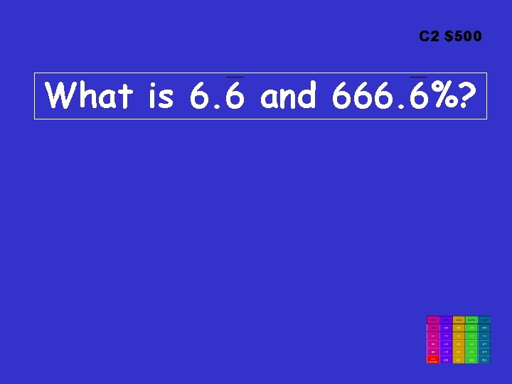 C 2 $500 What is 6. 6 and 666. 6%? 