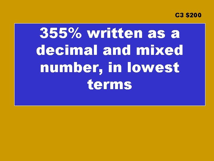 C 3 $200 355% written as a decimal and mixed number, in lowest terms