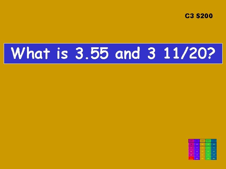 C 3 $200 What is 3. 55 and 3 11/20? 