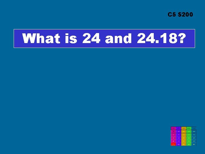 C 5 $200 What is 24 and 24. 18? 