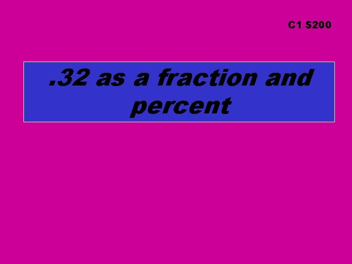 C 1 $200 . 32 as a fraction and percent 