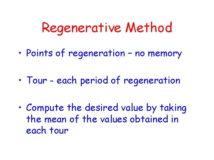 Regenerative Method • Points of regeneration – no memory • Tour - each period