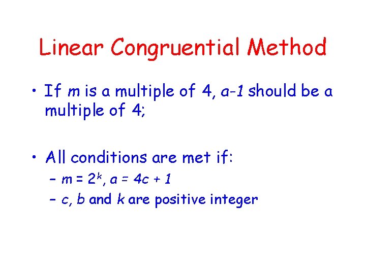 Linear Congruential Method • If m is a multiple of 4, a-1 should be
