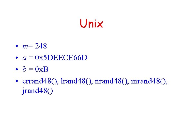 Unix • • m= 248 a = 0 x 5 DEECE 66 D b