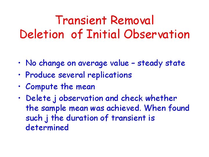 Transient Removal Deletion of Initial Observation • • No change on average value –