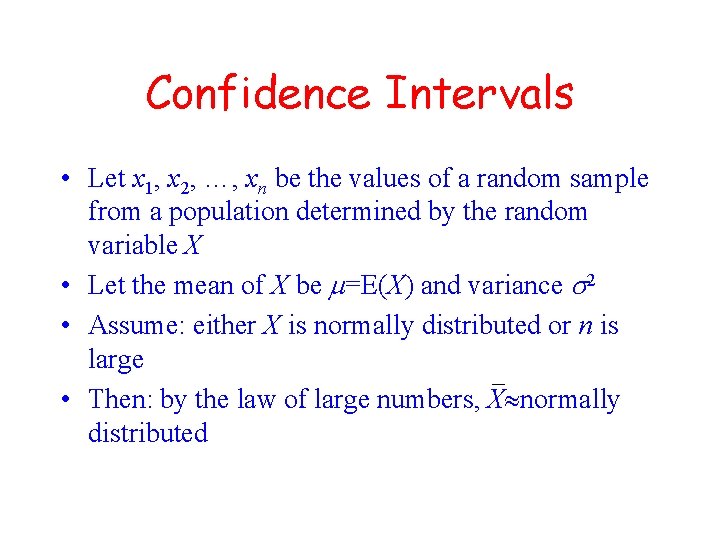 Confidence Intervals • Let x 1, x 2, …, xn be the values of