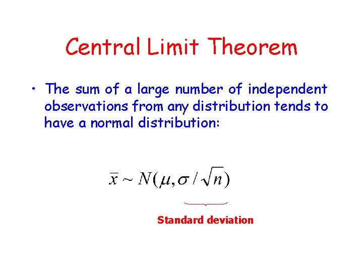 Central Limit Theorem • The sum of a large number of independent observations from