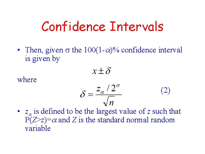 Confidence Intervals • Then, given s the 100(1 -a)% confidence interval is given by