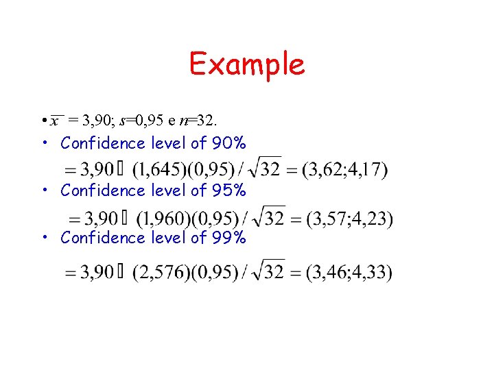 Example • = 3, 90; s=0, 95 e n=32. • Confidence level of 90%