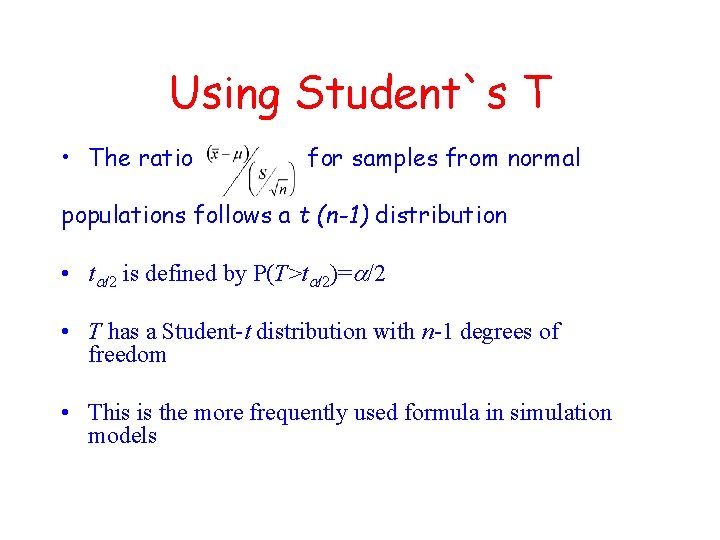 Using Student`s T • The ratio for samples from normal populations follows a t