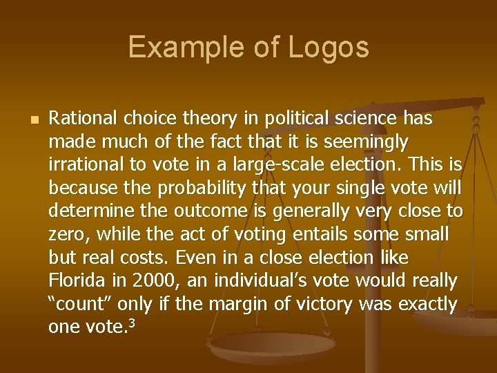 Example of Logos n Rational choice theory in political science has made much of