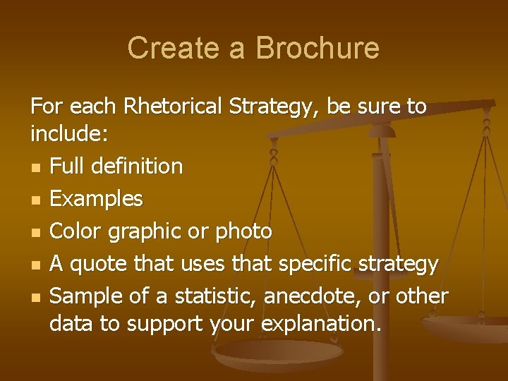 Create a Brochure For each Rhetorical Strategy, be sure to include: n Full definition