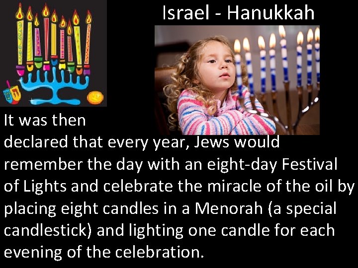 Israel - Hanukkah It was then declared that every year, Jews would remember the