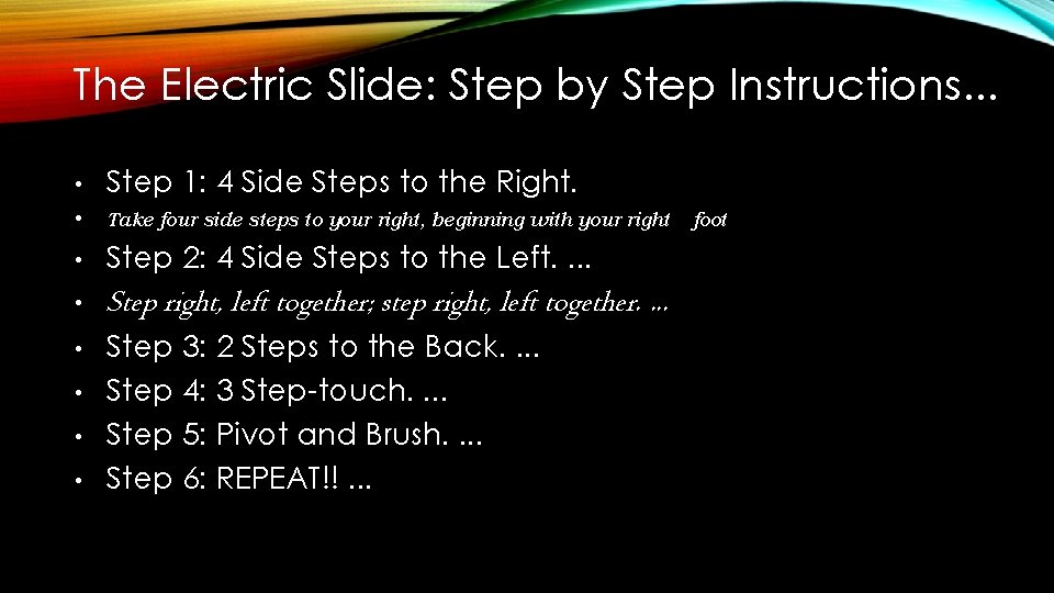 The Electric Slide: Step by Step Instructions. . . • Step 1: 4 Side