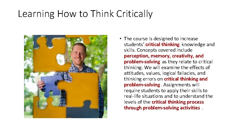 Learning How to Think Critically • The course is designed to increase students’ critical