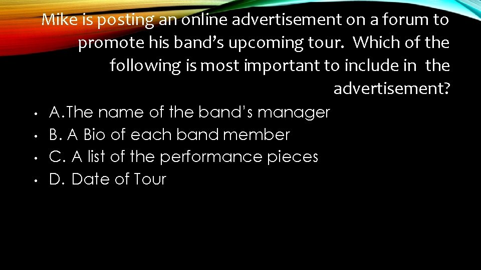 Mike is posting an online advertisement on a forum to promote his band’s upcoming
