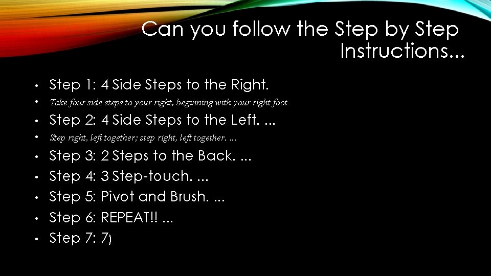Can you follow the Step by Step Instructions. . . • Step 1: 4