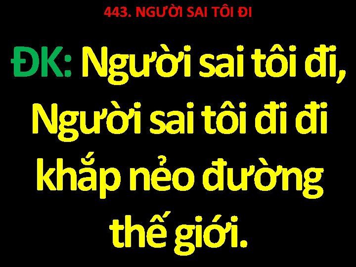 443. NGƯỜI SAI TÔI ĐI ĐK: Người sai tôi đi, Người sai tôi đi