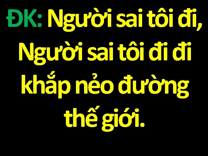 ĐK: Người sai tôi đi, Người sai tôi đi đi khắp nẻo đường thế