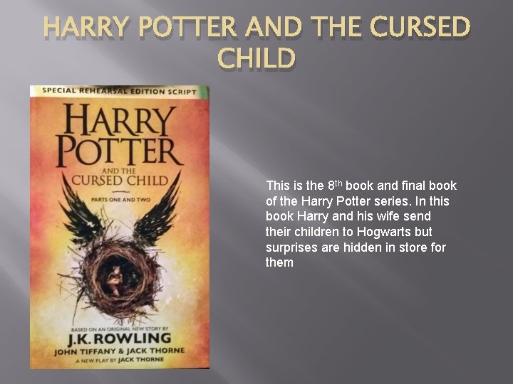 HARRY POTTER AND THE CURSED CHILD This is the 8 th book and final