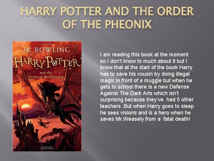 HARRY POTTER AND THE ORDER OF THE PHEONIX I am reading this book at