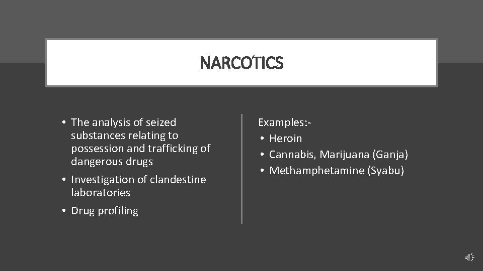 NARCOTICS • The analysis of seized substances relating to possession and trafficking of dangerous