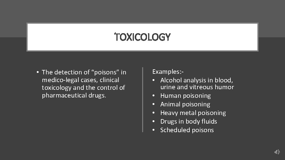 TOXICOLOGY • The detection of “poisons” in medico-legal cases, clinical toxicology and the control