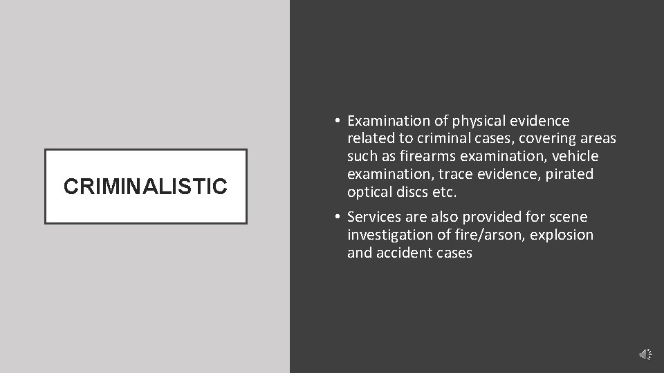 CRIMINALISTIC • Examination of physical evidence related to criminal cases, covering areas such as