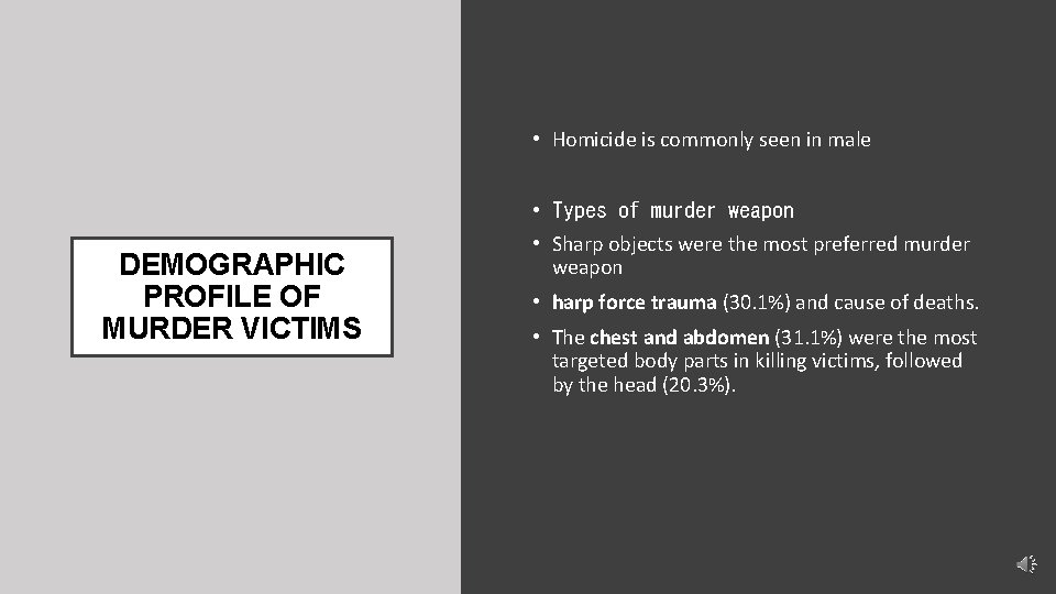  • Homicide is commonly seen in male DEMOGRAPHIC PROFILE OF MURDER VICTIMS •